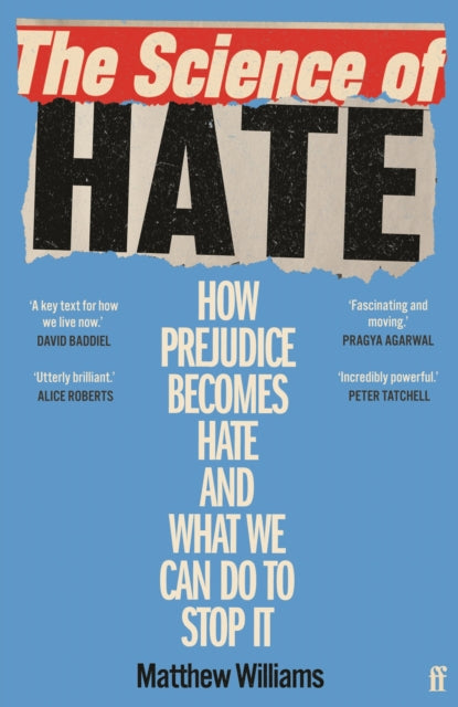 The Science of Hate: How prejudice becomes hate and what we can do to stop it