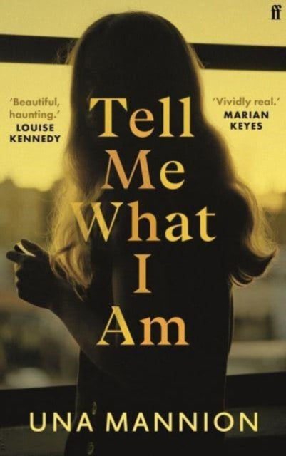 Tell Me What I Am: 'Beautiful, haunting.' LOUISE KENNEDY