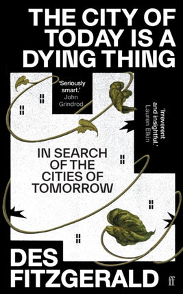 The City of Today is a Dying Thing: In Search of the Cities of Tomorrow