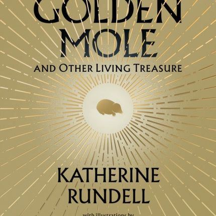 The Golden Mole: and Other Living Treasure: 'A rare and magical book.' Bill Bryson