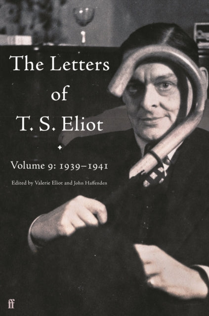 The Letters of T. S. Eliot Volume 9: 1939–1941