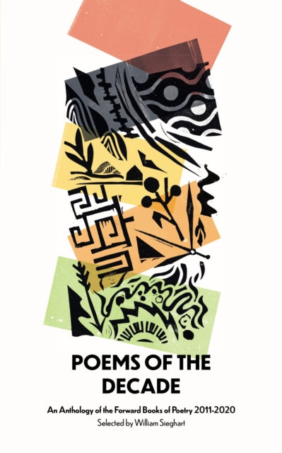 Poems of the Decade 2011–2020: An Anthology of the Forward Books of Poetry 2011–2020