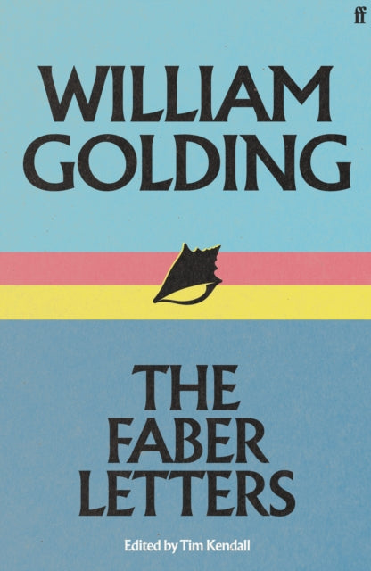 William Golding The Faber Letters