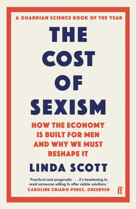 The Cost of Sexism: How the Economy is Built for Men and Why We Must Reshape It | A GUARDIAN SCIENCE BOOK OF THE YEAR