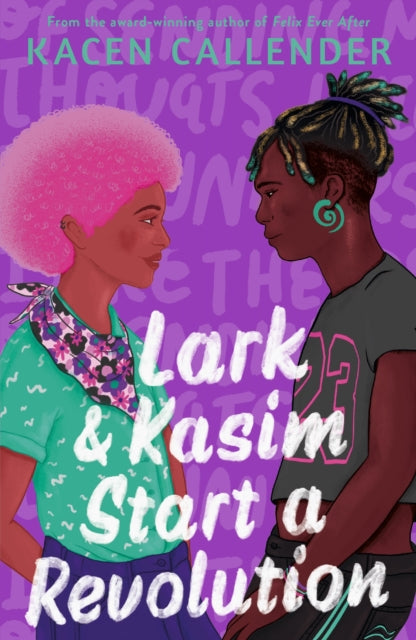 Lark & Kasim Start a Revolution: From the bestselling author of Felix Ever After