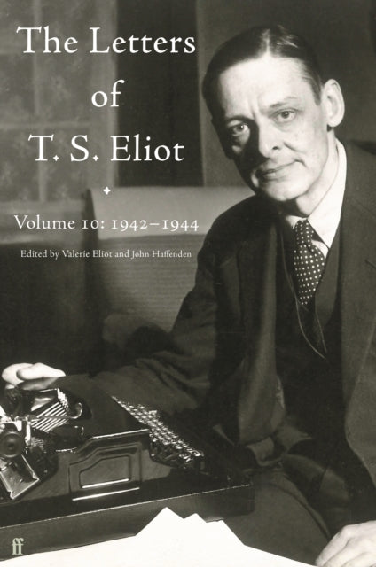 Letters of T. S. Eliot Volume 10 19421944
