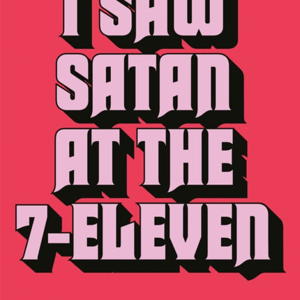 I Saw Satan at the 7Eleven