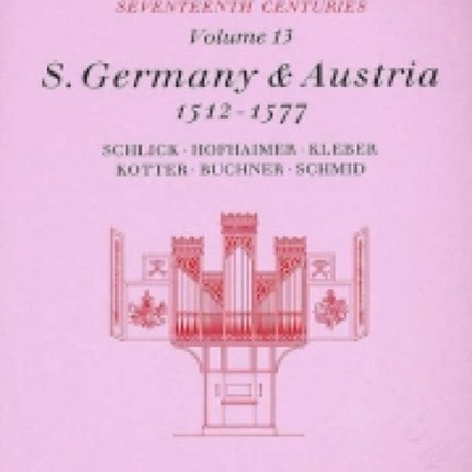 Early Organ Series 13: Germany 1512-1577