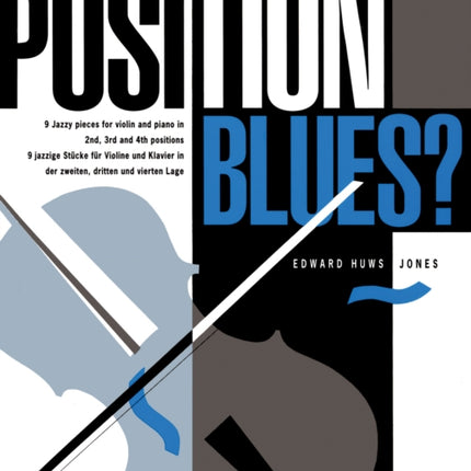 Got Those Position Blues?: 9 Jazzy pieces for violin and piano in 2nd, 3rd and 4th positions