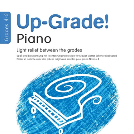 Up-Grade! Piano Grades 4-5