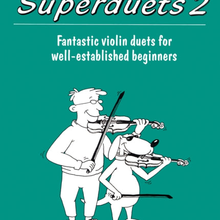 Superduets Book 2: Fantastic Violin Duets for Well-Established Beginners