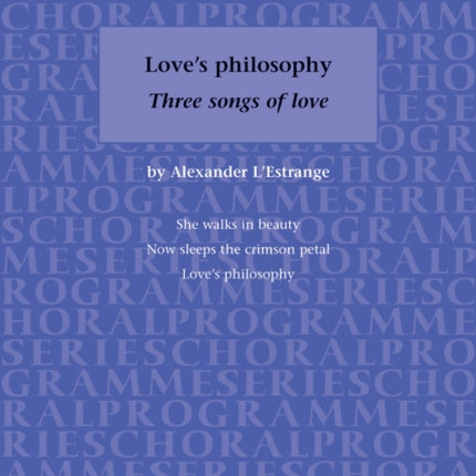 Three Songs Of Love: Love's Philosophy