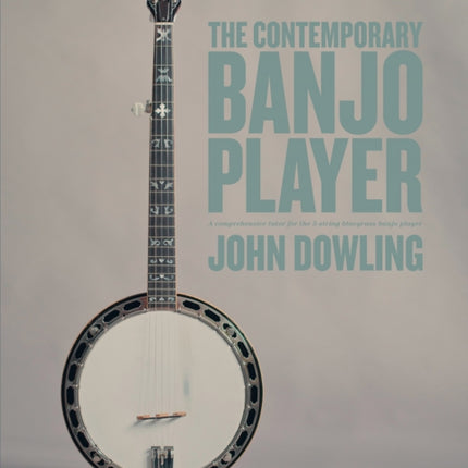 The Contemporary Banjo Player: A progressive tutor for the modern bluegrass banjo player