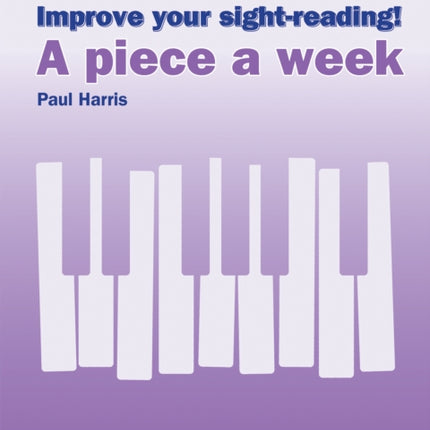 Improve your sight-reading! A piece a week Piano Grade 1