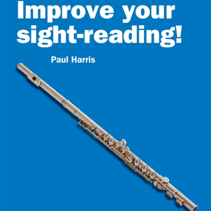 Improve your sight-reading! Flute Grades 1-3