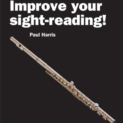 Improve your sight-reading! Flute Grades 6-8