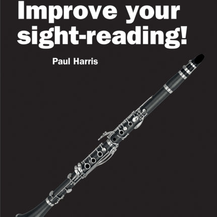 Improve your sight-reading! Clarinet Grades 6-8