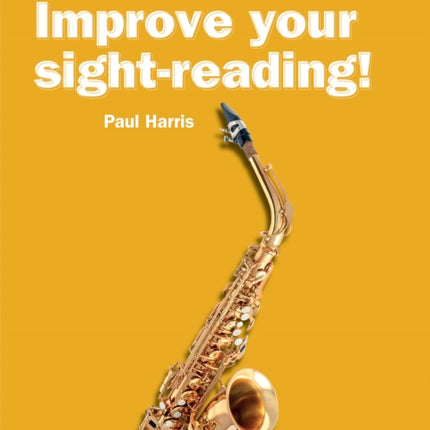 Improve your sight-reading! Saxophone Grades 1-5