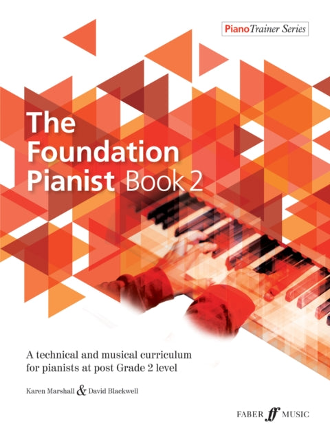 The Foundation Pianist Book 2: A technical and musical curriculum for pianists at post Grade 2 level