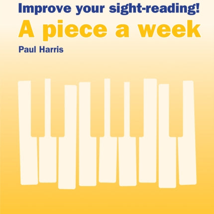 Improve your sight-reading! A piece a week Piano Grade 6