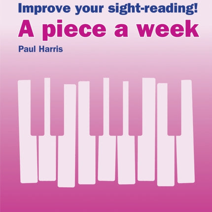 Improve your sight-reading! A piece a week Piano Initial Grade