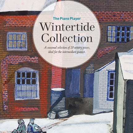 The Piano Player: Wintertide Collection: A seasonal selection of 20 wintry pieces, ideal for the intermediate pianist