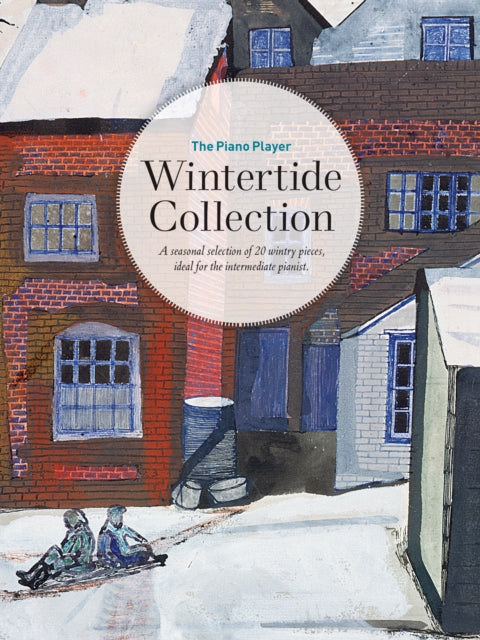 The Piano Player: Wintertide Collection: A seasonal selection of 20 wintry pieces, ideal for the intermediate pianist