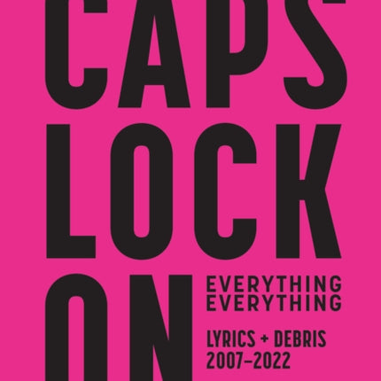 CAPS LOCK ON: Lyrics + Debris 2007-2022