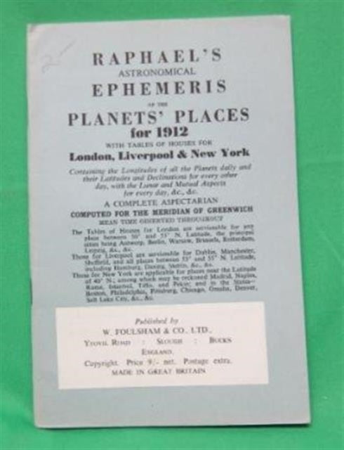 Raphael's Astronomical Ephemeris: With Tables of Houses for London, Liverpool and New York: 1912