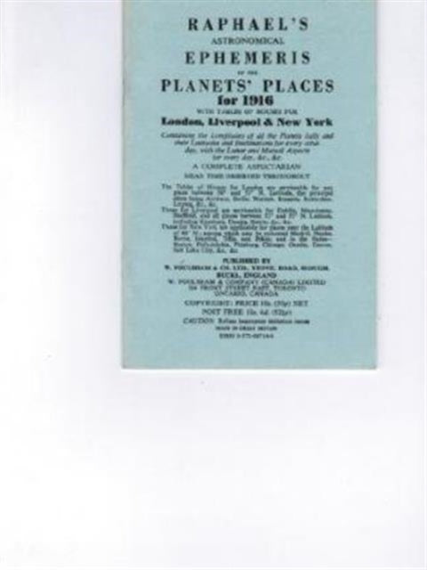 Raphael's Astronomical Ephemeris: With Tables of Houses for London, Liverpool and New York: 1916