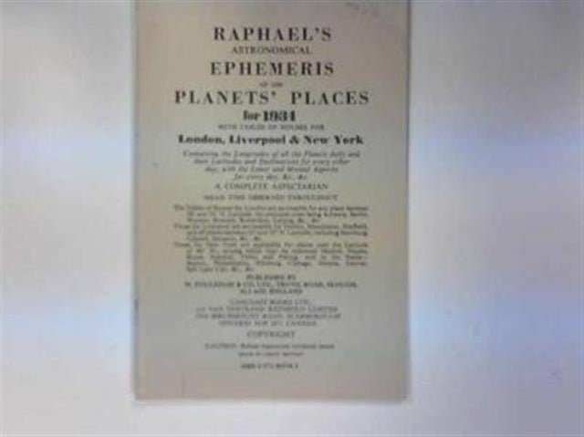 Raphael's Astronomical Ephemeris: With Tables of Houses for London, Liverpool and New York: 1934