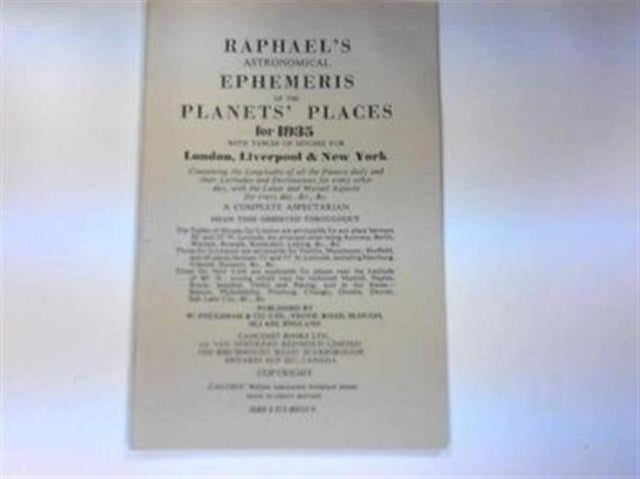 Raphael's Astronomical Ephemeris: With Tables of Houses for London, Liverpool and New York: 1935