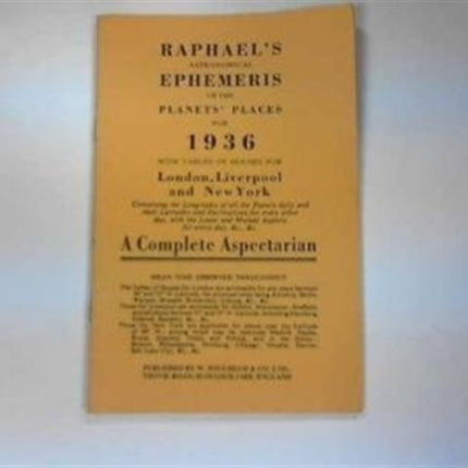 Raphael's Astronomical Ephemeris: With Tables of Houses for London, Liverpool and New York: 1936