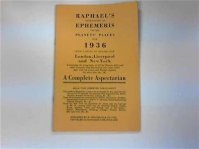 Raphael's Astronomical Ephemeris: With Tables of Houses for London, Liverpool and New York: 1936