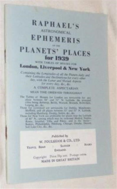 Raphael's Astronomical Ephemeris: With Tables of Houses for London, Liverpool and New York: 1939