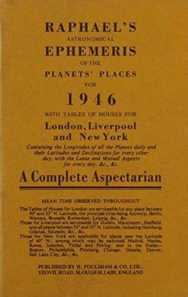 Raphael's Astronomical Ephemeris: With Tables of Houses for London, Liverpool and New York: 1946