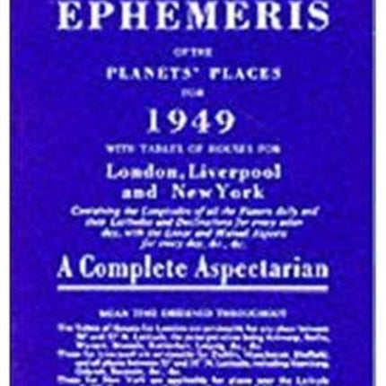 Raphael's Astronomical Ephemeris: With Tables of Houses for London, Liverpool and New York: 1949