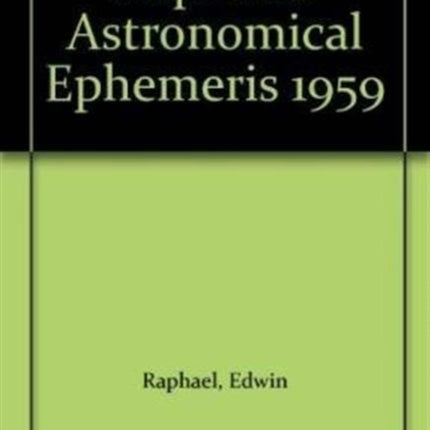 Raphael's Astronomical Ephemeris: With Tables of Houses for London, Liverpool and New York: 1959