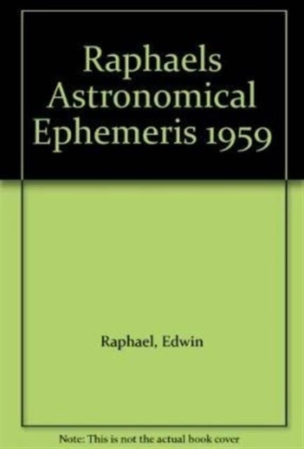 Raphael's Astronomical Ephemeris: With Tables of Houses for London, Liverpool and New York: 1959