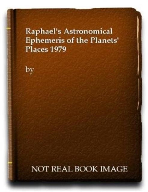 Raphael's Astronomical Ephemeris of the Planets' Places: 1979