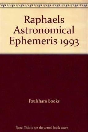 Raphael's Astronomical Ephemeris of the Planets' Places: 1993