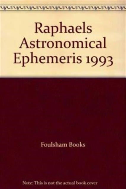 Raphael's Astronomical Ephemeris of the Planets' Places: 1993