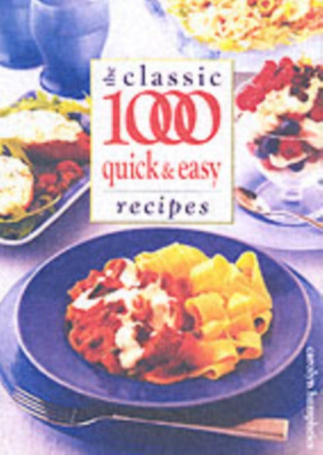 The Classic 1000 Quick and Easy Recipes