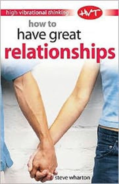 How to Have Great Relationships