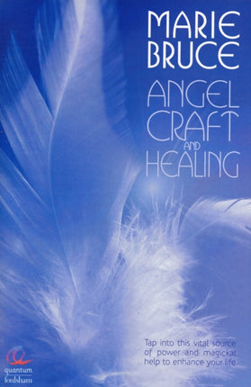 Angel Craft and Healing: Tap into This Source of Magical Assistance to Empower Your Life