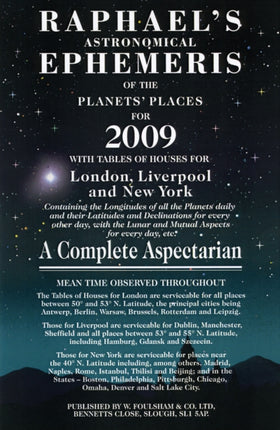 Raphaels Astronomical Ephemeris: Of the Planets' Places for 2009: 2009