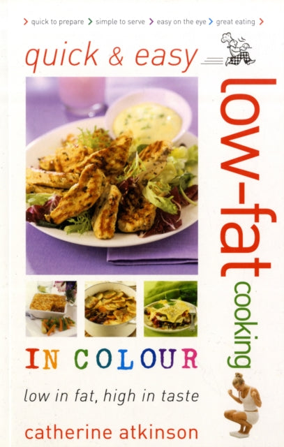 Quick and Easy Low-fat Cooking in Colour: Low in Fat, High in Taste