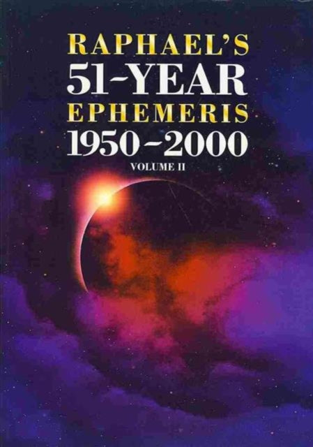 Raphael's 51-Year Ephemeris 1950 to 2000: 2