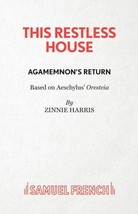 This Restless House Part One Agamemnons Return