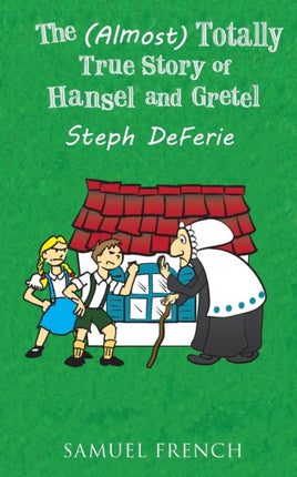 The Almost Totally True Story of Hansel and